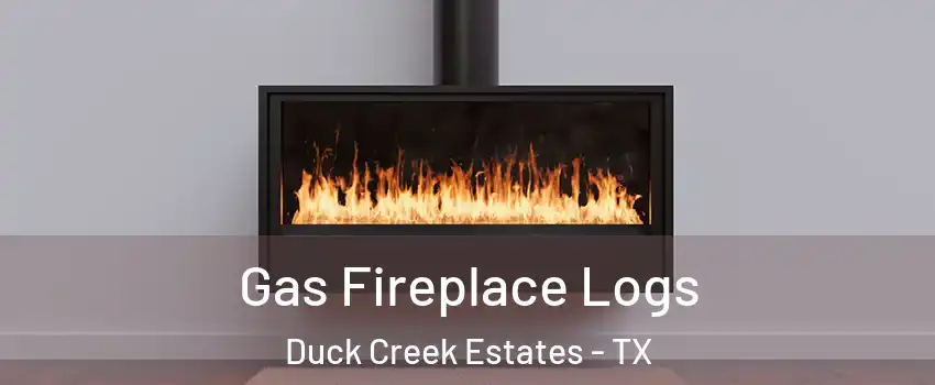 Gas Fireplace Logs Duck Creek Estates - TX