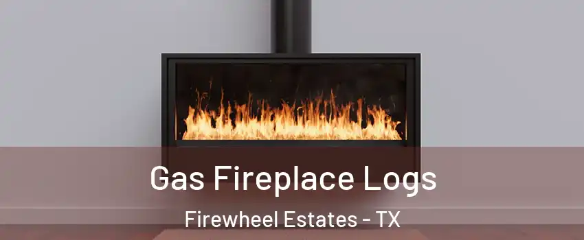 Gas Fireplace Logs Firewheel Estates - TX