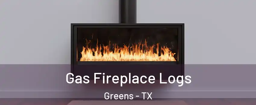 Gas Fireplace Logs Greens - TX
