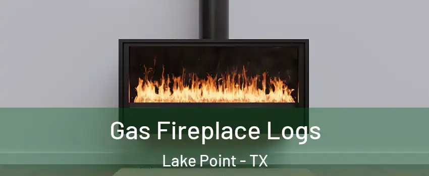 Gas Fireplace Logs Lake Point - TX