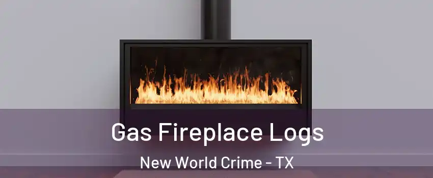 Gas Fireplace Logs New World Crime - TX