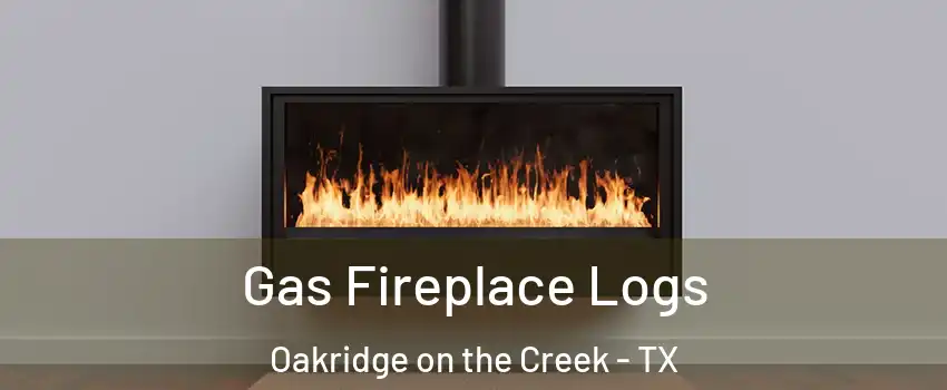 Gas Fireplace Logs Oakridge on the Creek - TX