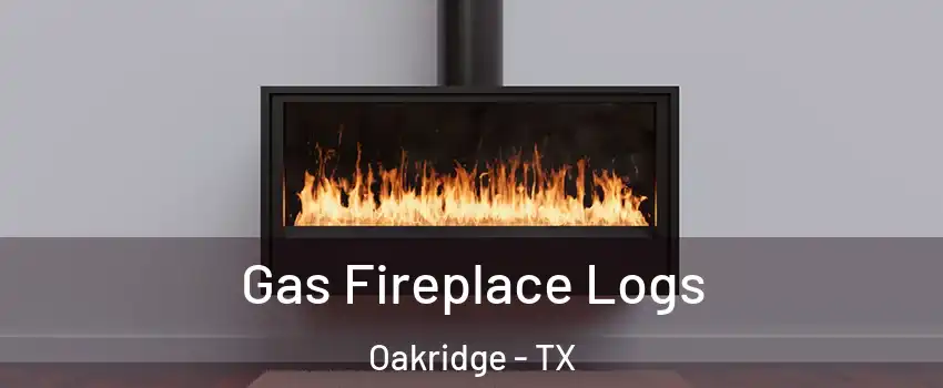 Gas Fireplace Logs Oakridge - TX
