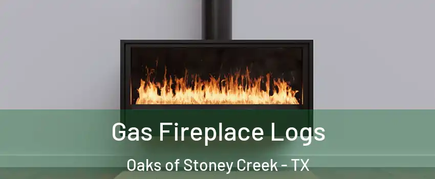 Gas Fireplace Logs Oaks of Stoney Creek - TX