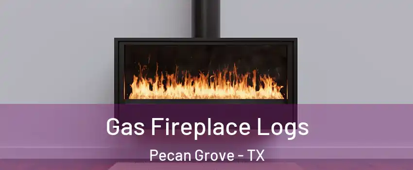 Gas Fireplace Logs Pecan Grove - TX