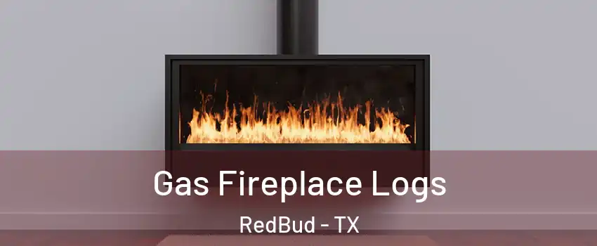 Gas Fireplace Logs RedBud - TX