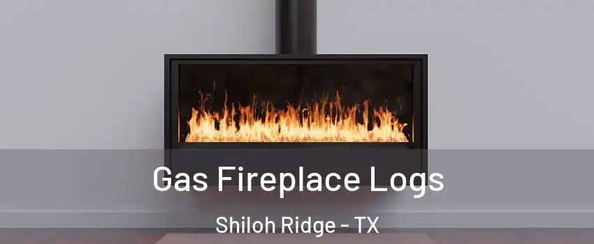 Gas Fireplace Logs Shiloh Ridge - TX