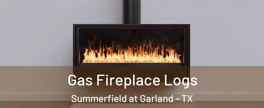 Gas Fireplace Logs Summerfield at Garland - TX