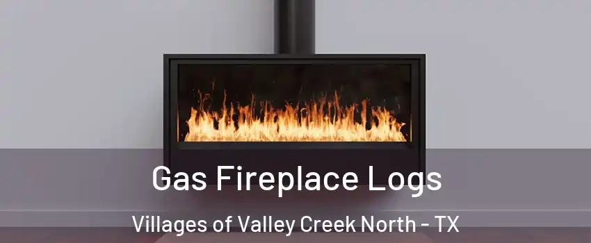 Gas Fireplace Logs Villages of Valley Creek North - TX