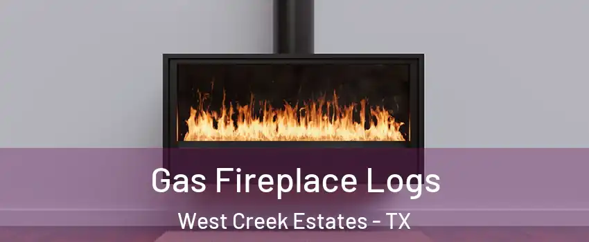 Gas Fireplace Logs West Creek Estates - TX