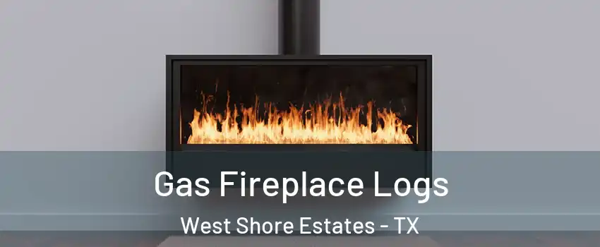 Gas Fireplace Logs West Shore Estates - TX