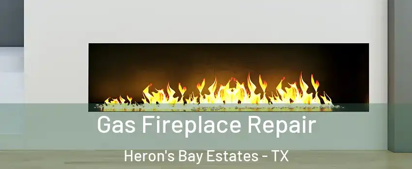 Gas Fireplace Repair Heron's Bay Estates - TX