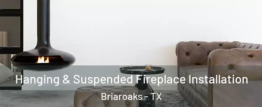 Hanging & Suspended Fireplace Installation Briaroaks - TX