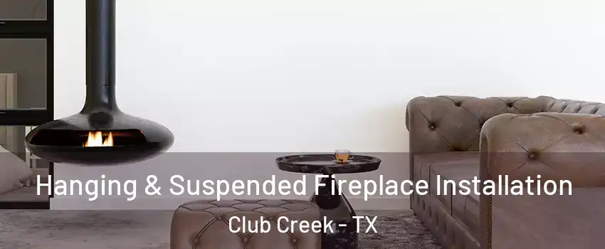 Hanging & Suspended Fireplace Installation Club Creek - TX