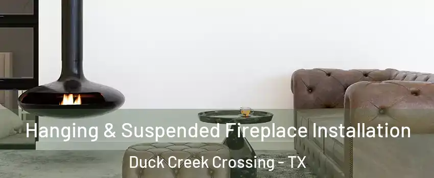 Hanging & Suspended Fireplace Installation Duck Creek Crossing - TX