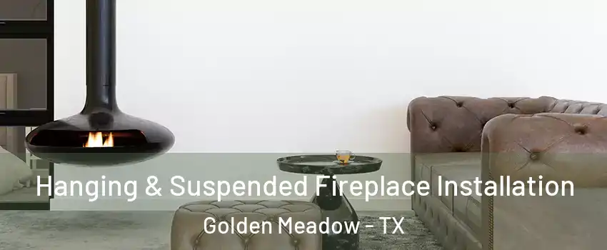 Hanging & Suspended Fireplace Installation Golden Meadow - TX