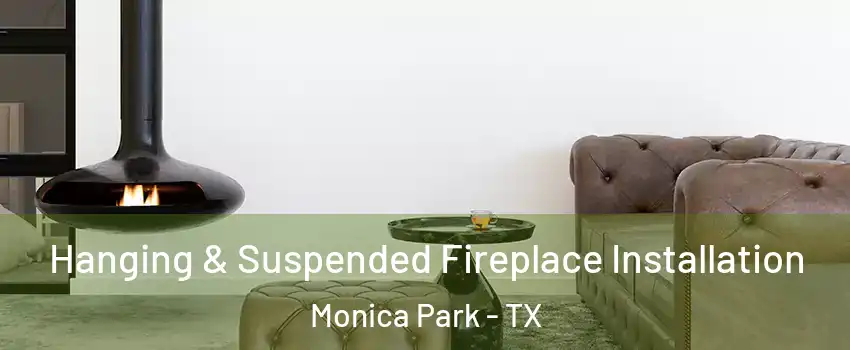 Hanging & Suspended Fireplace Installation Monica Park - TX