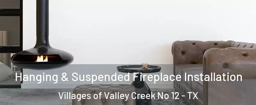 Hanging & Suspended Fireplace Installation Villages of Valley Creek No 12 - TX