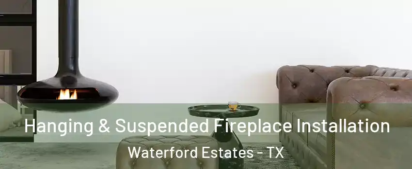 Hanging & Suspended Fireplace Installation Waterford Estates - TX