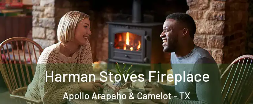 Harman Stoves Fireplace Apollo Arapaho & Camelot - TX