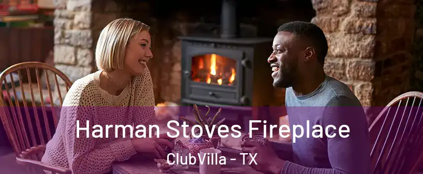 Harman Stoves Fireplace ClubVilla - TX