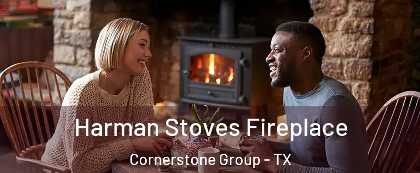 Harman Stoves Fireplace Cornerstone Group - TX