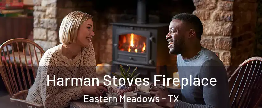 Harman Stoves Fireplace Eastern Meadows - TX