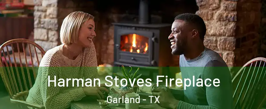 Harman Stoves Fireplace Garland - TX