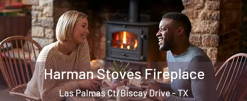 Harman Stoves Fireplace Las Palmas Ct/Biscay Drive - TX