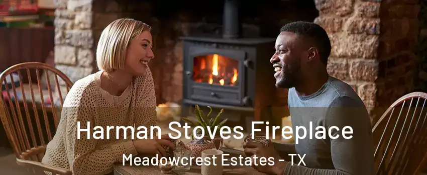 Harman Stoves Fireplace Meadowcrest Estates - TX