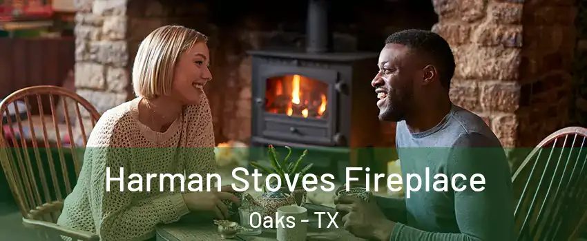 Harman Stoves Fireplace Oaks - TX