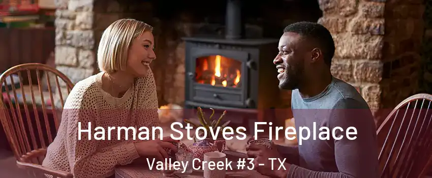 Harman Stoves Fireplace Valley Creek #3 - TX