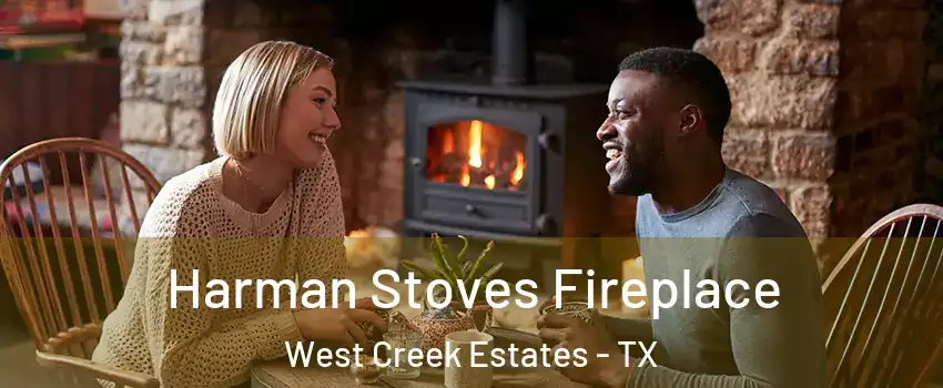 Harman Stoves Fireplace West Creek Estates - TX