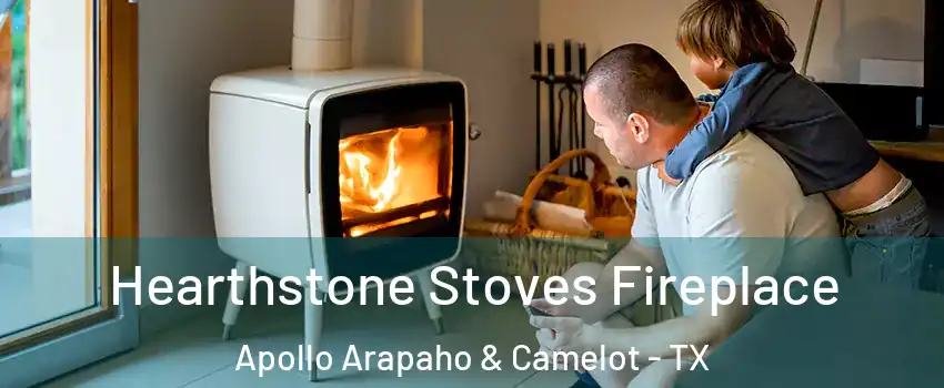 Hearthstone Stoves Fireplace Apollo Arapaho & Camelot - TX