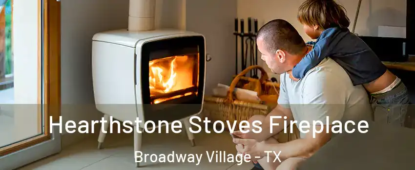 Hearthstone Stoves Fireplace Broadway Village - TX