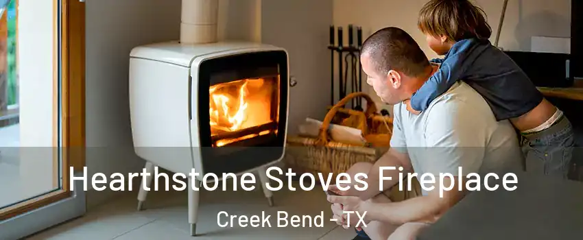 Hearthstone Stoves Fireplace Creek Bend - TX