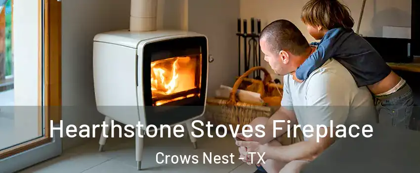 Hearthstone Stoves Fireplace Crows Nest - TX