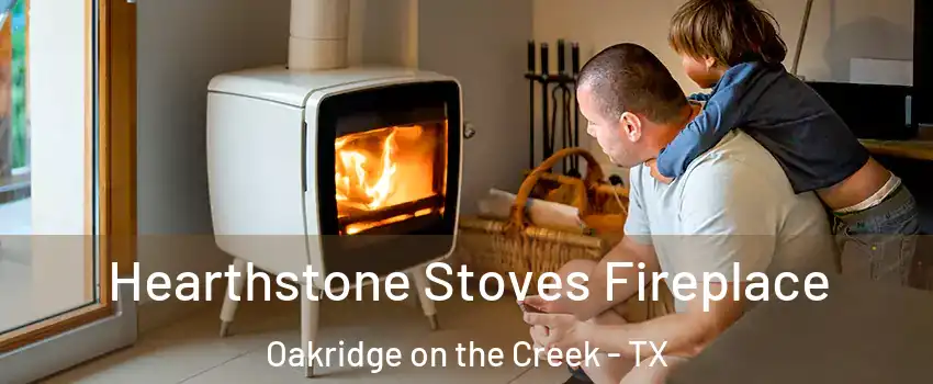 Hearthstone Stoves Fireplace Oakridge on the Creek - TX