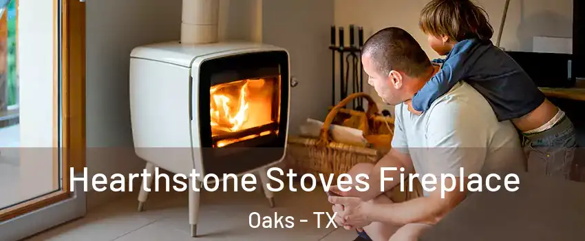Hearthstone Stoves Fireplace Oaks - TX