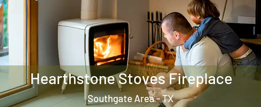 Hearthstone Stoves Fireplace Southgate Area - TX