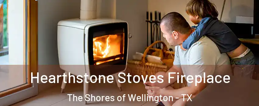 Hearthstone Stoves Fireplace The Shores of Wellington - TX
