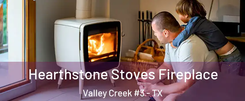 Hearthstone Stoves Fireplace Valley Creek #3 - TX