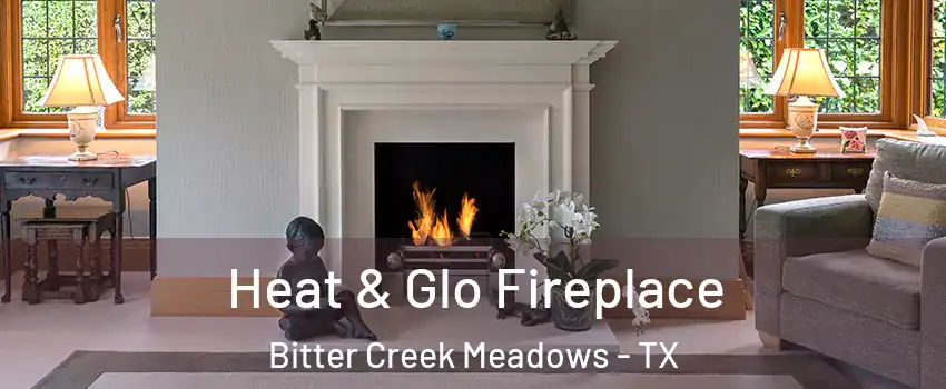 Heat & Glo Fireplace Bitter Creek Meadows - TX