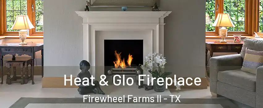Heat & Glo Fireplace Firewheel Farms II - TX