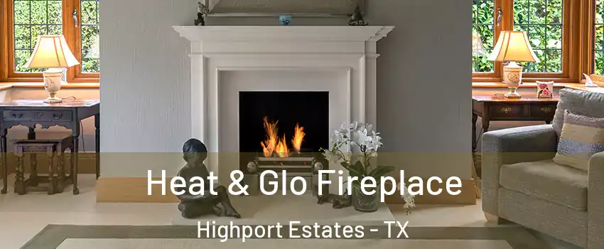 Heat & Glo Fireplace Highport Estates - TX