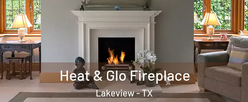 Heat & Glo Fireplace Lakeview - TX