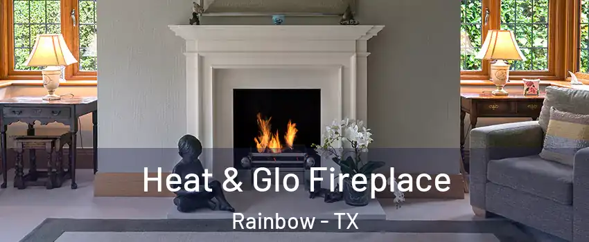 Heat & Glo Fireplace Rainbow - TX