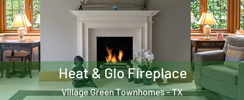 Heat & Glo Fireplace Village Green Townhomes - TX