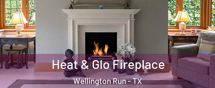 Heat & Glo Fireplace Wellington Run - TX