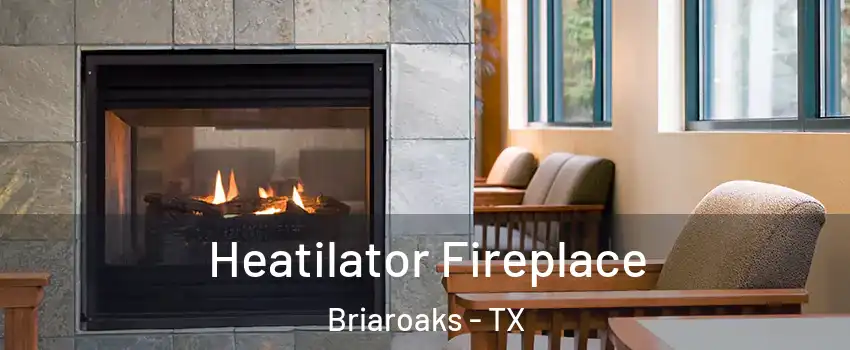 Heatilator Fireplace Briaroaks - TX